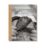 Livro FRANS KRAJCBERG: AO ACORDAR, A NATUREZA ESTAVA PRETA E BRANCA