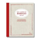 Livro MEU CADERNO DE BORDADO: O GUIA IMPRESCINDIVEL DE BORDADO TRADICIONAL