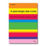 Livro PSICOLOGIA DAS CORES, A: COMO AS CORES AFETAM A EMOCAO E A RAZAO