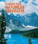 Livro VIAGENS PELA NATUREZA SELVAGEM - SERIE: INSPIRACAO DE VIAGEM