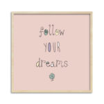 Quadro Follow Your Dreams