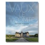 Livro VAUX-LE-VICOMTE: A PRIVATE INVITATION