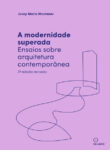 Livro MODERNIDADE SUPERADA, A: ENSAIOS SOBRE ARQUITETURA CONTEMPORANEA