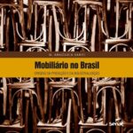 Livro MOBILIARIO NO BRASIL - ORIGENS DA PRODUCAO E DA INDUSTRIALIZACAO