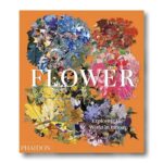 Livro Flower - Exploring The World In Bloom Capa Dura